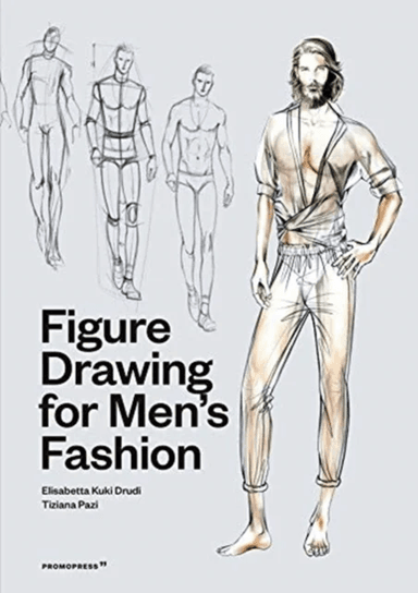 Figure Drawing for Men's Fashion av Elisabetta Kuky Drudi, Tiziana Paci