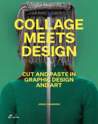 Collage Meets Design: Cut and Paste in Graphic Design and Art av Jorge Chamorro