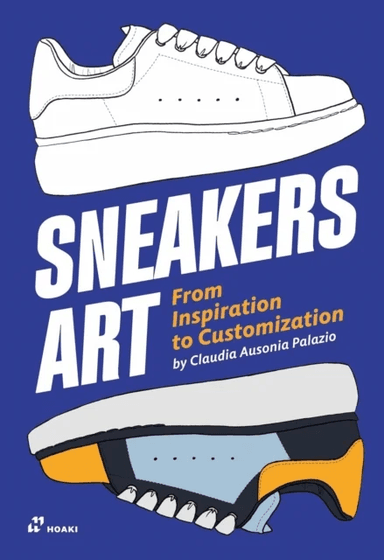 Sneakers Art: From Inspiration to Customization av Claudia Ausonia Palazio