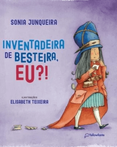 Inventadeira de besteira, eu? av Sonia Junqueira