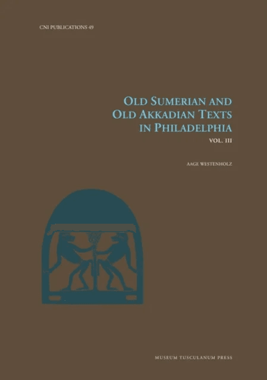 Old Sumerian and Old Akkadian Texts in Philadelphia, Vol. III av Aage Westenholz