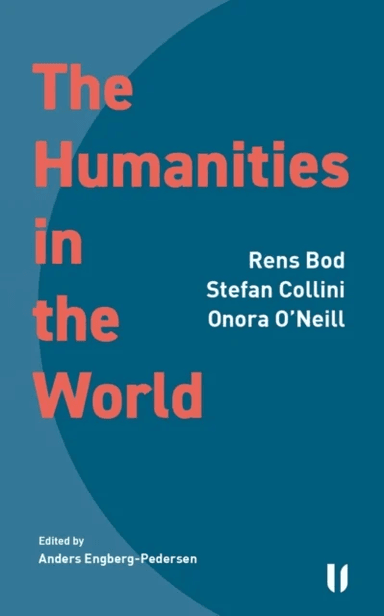 The Humanities in the World av Rens Bod, Stefan Collini, Onora O'Neill