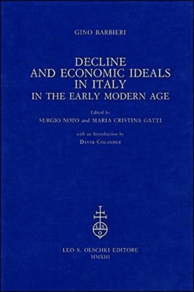 Decline and Economic Ideals in Italy in the Early Modern Age av Gino Barbieri, David Colander