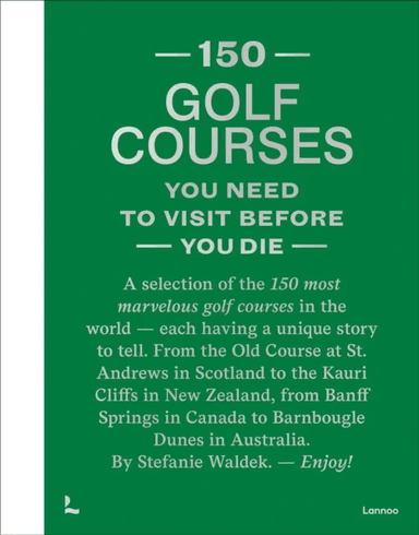 150 Golf Courses You Need to Visit Before You Die - XL Edition av Stefanie Waldek