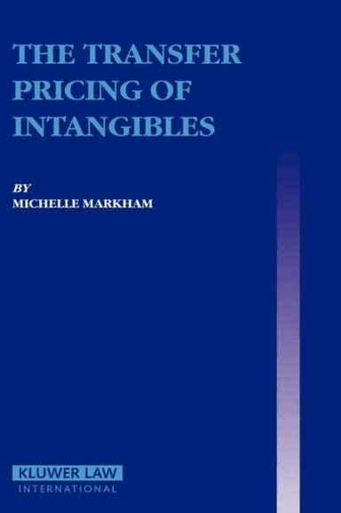 The Transfer Pricing of Intangibles av Michelle Markham