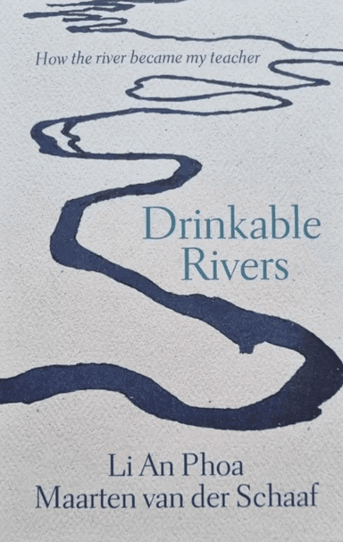 Drinkable Rivers av Li An Phoa, Maarten Van Der Schaaf