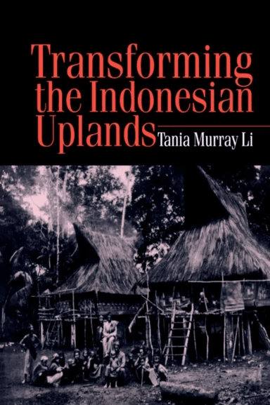 Transforming the Indonesian Uplands av Tania Li