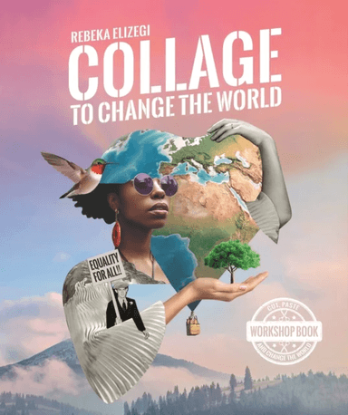 Collage to Change the World av Rebeka Elizegi