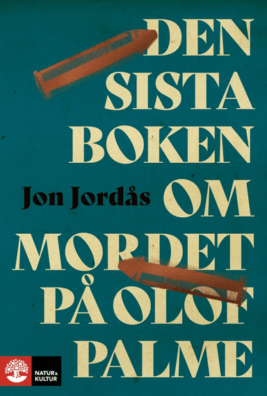 Den sista boken om mordet på Olof Palme av Jon Jordås