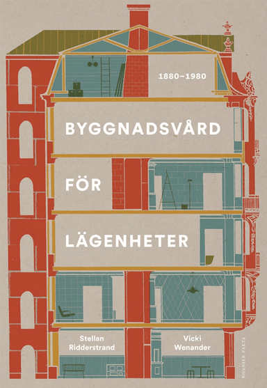 Byggnadsvård för lägenheter 1880-1980 av Stellan Wenander Vicki Ridderstrand