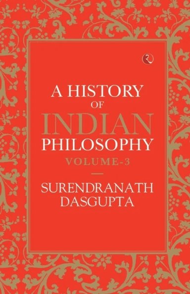 A HISTORY OF INDIAN PHILOSOPHY: VOLUME III av Surendranath Dasgupta