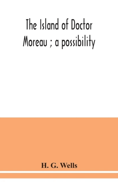 The island of Doctor Moreau; a possibility av H G Wells