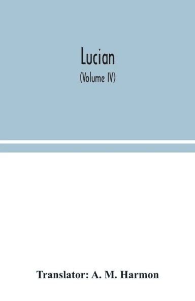Lucian (Volume IV)