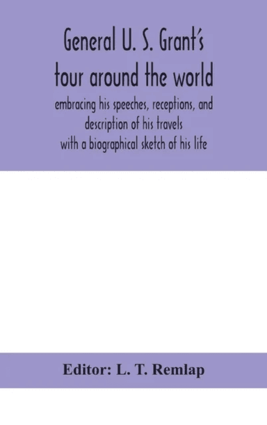 General U. S. Grant's tour around the world