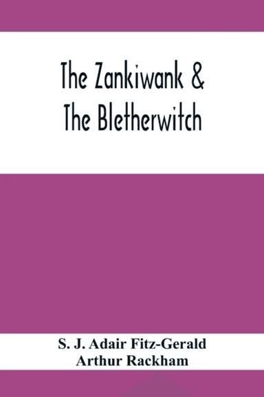 The Zankiwank &amp; The Bletherwitch av S J Adair Fitz-Gerald, Arthur Rackham