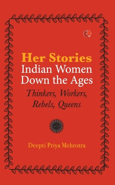 Her-Stories-Indian Women Down the Ages av Deepti Priya Mehrotra