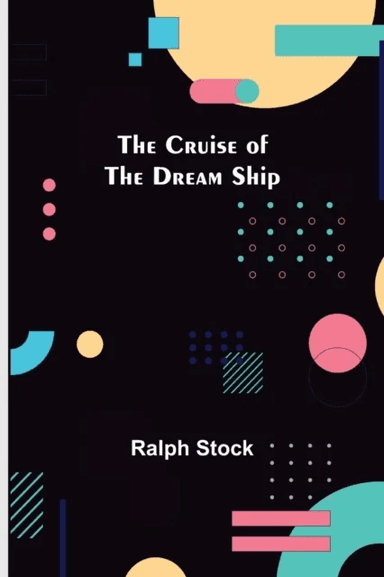 The Cruise of the Dream Ship av Ralph Stock