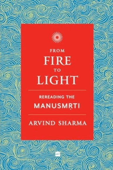 From Fire To Light av Arvind Sharma