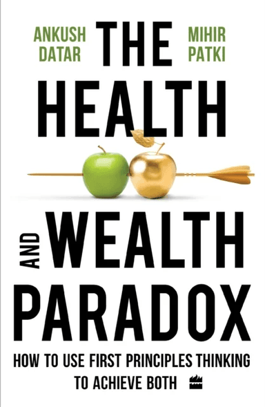 The Health and Wealth Paradox av Ankush Datar, Mihir Patki