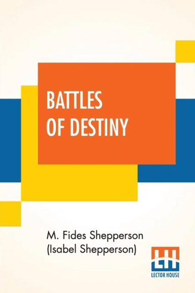 Battles Of Destiny av M Fides Shepperson (Isabel Shepperson)