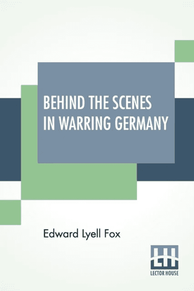 Behind The Scenes In Warring Germany av Edward Lyell Fox