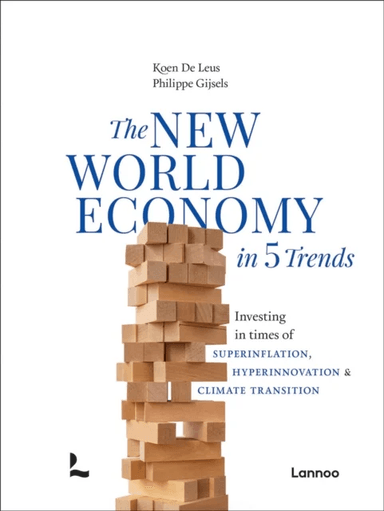 The New World Economy in 5 Trends av Koen De Leus, Philippe Gijsels