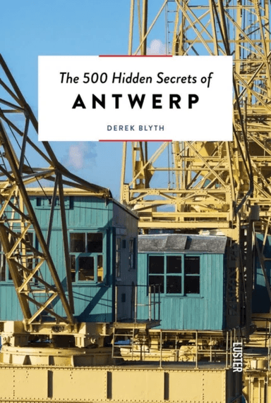 The 500 Hidden Secrets of Antwerp av Derek Blyth