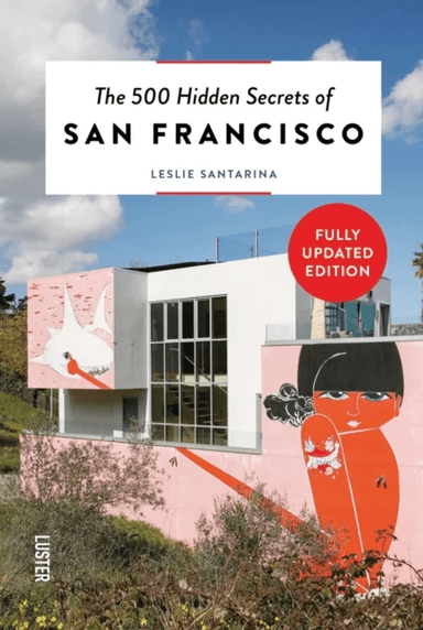 The 500 Hidden Secrets of San Francisco av Leslie Santarina