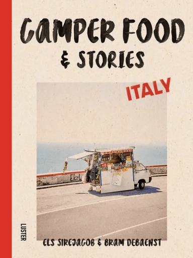 Camper Food &amp; Stories - Italy av Els Sirejacob, Bram Debaenst