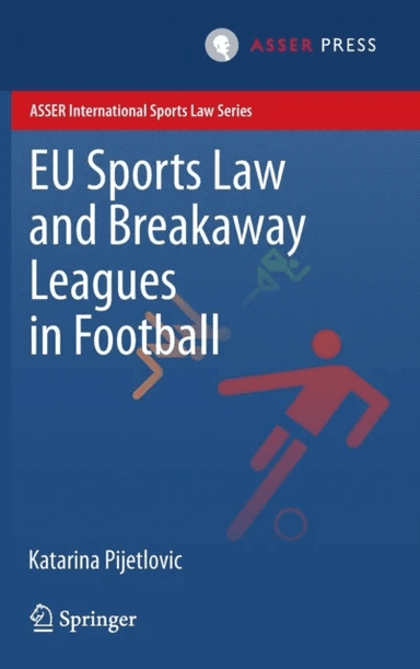 EU Sports Law and Breakaway Leagues in Football av Katarina Pijetlovic