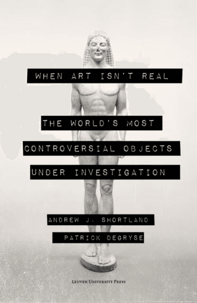 When Art Isn't Real av Andrew Shortland, Patrick Degryse