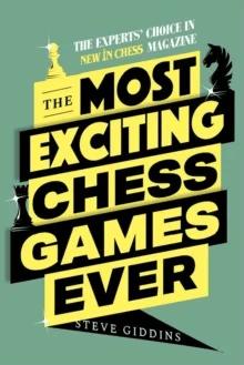 The Most Exciting Chess Games Ever av Steve Giddins