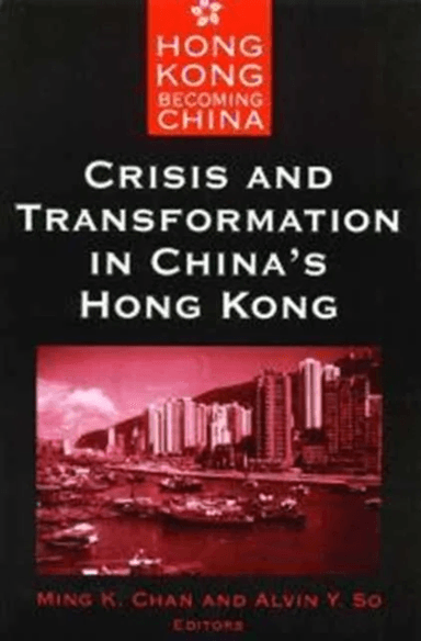 Crisis and Transformation in China's Hong Kong av Ming Chan