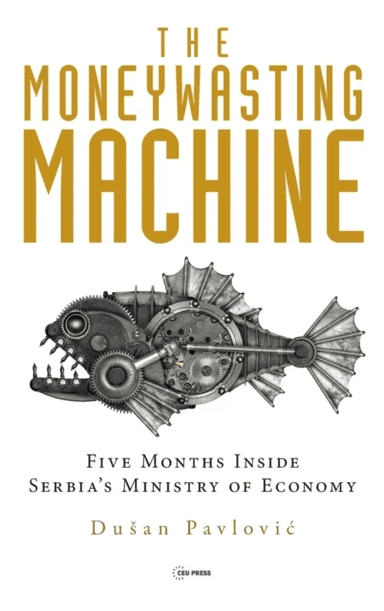 The Moneywasting Machine av Dusan (Professor University of Belgrade) Pavlovic