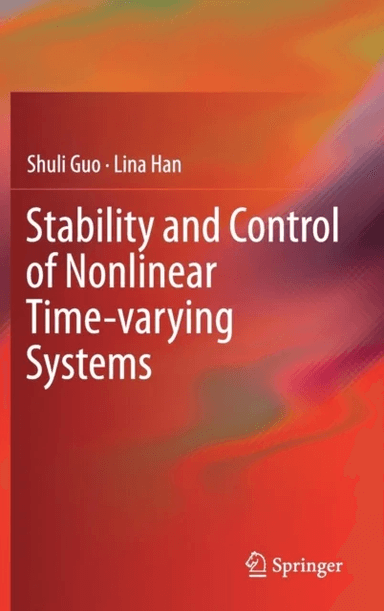 Stability and Control of Nonlinear Time-varying Systems av Shuli Guo, Lina Han