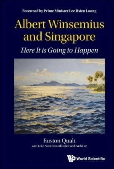 Albert Winsemius And Singapore: Here It Is Going To Happen av Euston (Ntu &amp; Economic Society Of S'pore S'pore) Quah, Luke Nursultan (Ntu