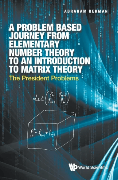Problem Based Journey From Elementary Number Theory To An Introduction To Matrix Theory, A: The Pres av Abraham (Technion-israel Inst Of Tech Israel)