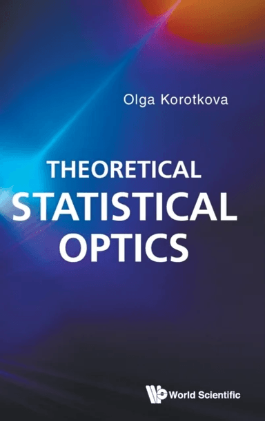 Theoretical Statistical Optics av Olga (Univ Of Miami Usa) Korotkova