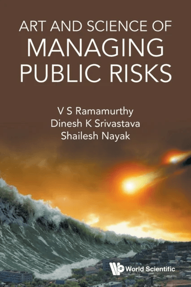 Art And Science Of Managing Public Risks av V S (National Institute Of Advanced Studies India) Ramamurthy, Dinesh Kumar (National Institute Of Advance