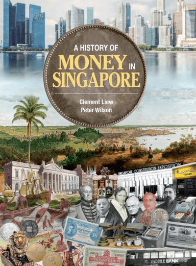 A History of Money in Singapore av Clement Liew, Peter Wilson