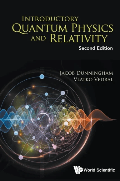 Introductory Quantum Physics And Relativity av Jacob (Univ Of Sussex Uk) Dunningham, Vlatko (Univ Of Oxford Uk &amp; Nus S'pore) Vedral
