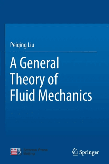 A General Theory of Fluid Mechanics av Peiqing Liu