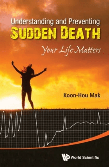 Understanding And Preventing Sudden Death: Your Life Matters av Koon Hou (Mak Heart Clinic S'pore) Mak