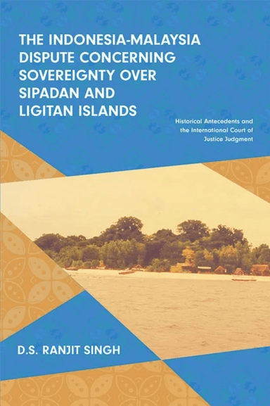 The Indonesia-Malaysia Dispute Concerning Sovereignty Over Sipadan and Ligitan Islands av D.S. Ranjit Singh