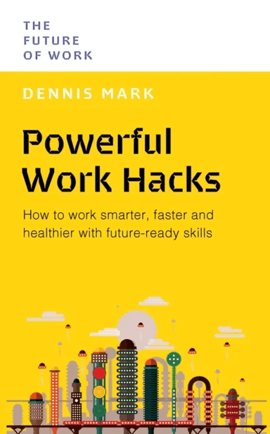Powerful Work Hacks av Dennis Mark
