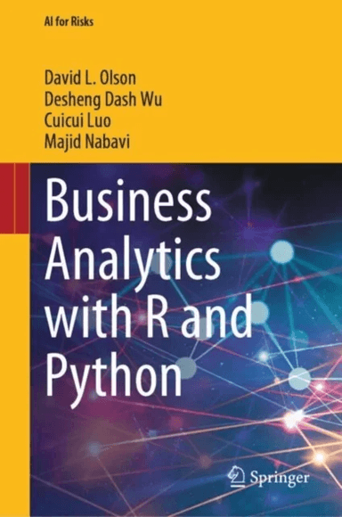 Business Analytics with R and Python av David L. Olson, Desheng Dash Wu, Cuicui Luo, Majid Nabavi