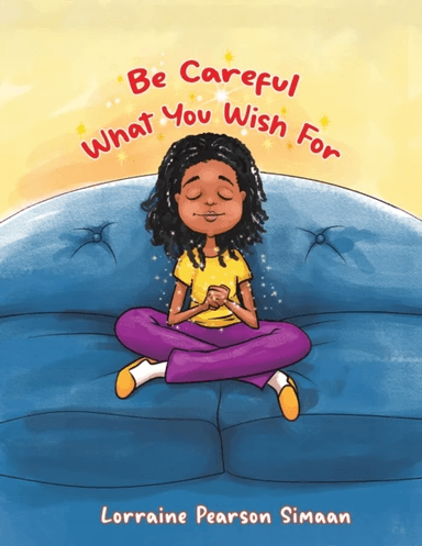 BE CAREFUL WHAT YOU WISH FOR av LORRAINE PEA SIMAAN