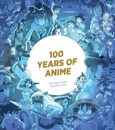 100 Years of Anime av Matthieu Pinon, Philippe Bunel