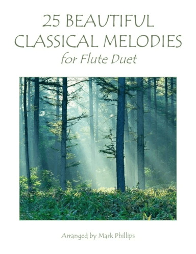 25 Beautiful Classical Melodies for Flute Duet av Mark Phillips