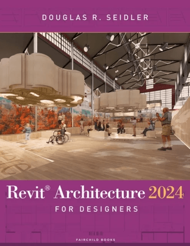 Revit Architecture 2024 for Designers av Douglas R. (Marymount University USA) Seidler